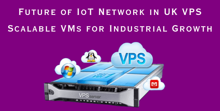 The United Kingdom has become a global hub for IoT (Internet of Things) innovation with a robust network. The report shows the IoT network in the UK will exceed $20B by year-end. For smart cities, industrial automation, and consumer devices, VPS has become the center of power.