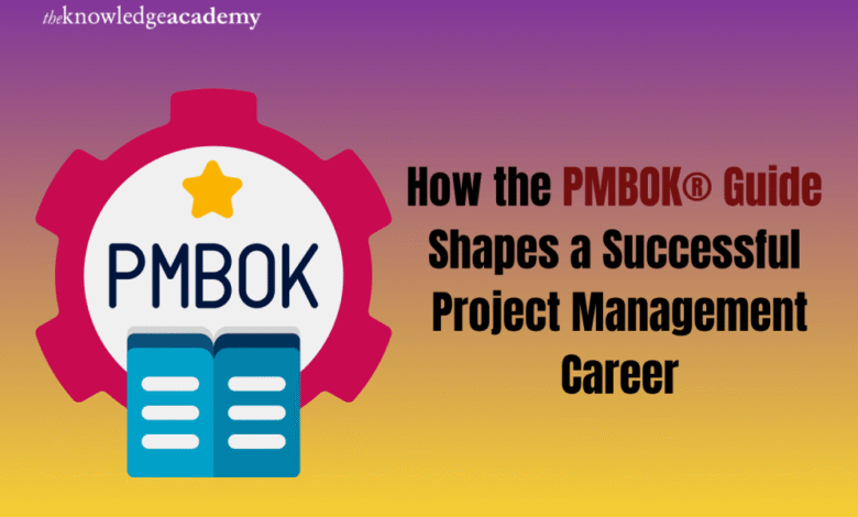 How the PMBOK® Guide Shapes a Successful Project Management Career