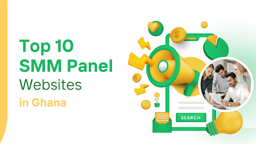 Top 10 SMM Panels for Small Businesses in Ghana